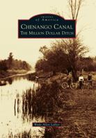 Chenango Canal: The Million Dollar Ditch 1467124818 Book Cover