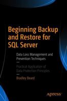 Beginning Backup and Restore for SQL Server: Data Loss Management and Prevention Techniques 1484234553 Book Cover