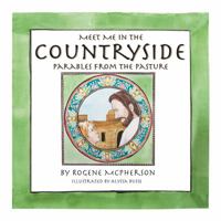 Meet Me in the Countryside: Parables from the Pasture 1943027366 Book Cover