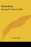 Bodenhain: Dramat W 5 Aktach (1907) 1160329494 Book Cover