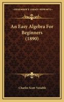 An Easy Algebra for Beginners 1436769310 Book Cover