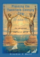 Planning the Twentieth Century City: The Advanced Capitalist World 0471490989 Book Cover