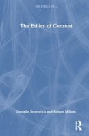 The Ethics of Consent 1032262567 Book Cover