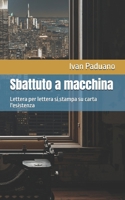 Sbattuto a macchina: Lettera per lettera si stampa su carta l'esistenza (Poesia Contemporanea Ivan Paduano) (Italian Edition) B0G39PHBF3 Book Cover