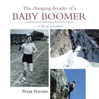 The Changing Decades of a Baby Boomer: A Life of Adventure 1665596155 Book Cover