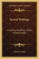 Sacred Writings, Part 2: Christian, Buddhist, Hindu, Mohammedan (Harvard Classics, Part 45) B000VENRZA Book Cover