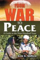 From War to Peace: A Guide to the Next Hundred Years 0786461446 Book Cover