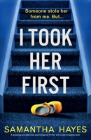 I Took Her First: A gripping and addictive psychological thriller with a jaw-dropping twist 1805503200 Book Cover