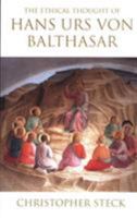 The Ethical Thought of Hans Urs von Balthasar 0824519159 Book Cover
