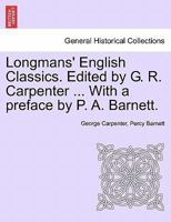 Longmans' English Classics. Edited by G. R. Carpenter ... With a preface by P. A. Barnett. 1241366055 Book Cover