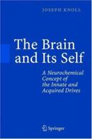 The Brain and Its Self: A Neurochemical Concept of the Innate and Acquired Drives 3540239693 Book Cover