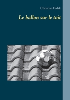 Le ballon sur le toit (BOOKS ON DEMAND) (French Edition) 2322202681 Book Cover