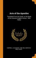 Acts of the Apostles: Translated From the Greek, on the Basis of the Common English Version: With Notes 1016431376 Book Cover