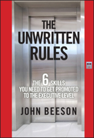 The Unwritten Rules: The Six Skills You Need to Get Promoted to the Executive Level 0470585781 Book Cover