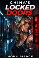 China's Locked Doors: A Gripping Phycological Suspense Thriller (The China Smith Suspense Series) B0HMFYV4B7 Book Cover