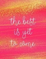 The best is yet to come: Inspirational quote notebook - Motivational journal - 100 pages - Lined - 8.5 x 11 inches 1670820300 Book Cover