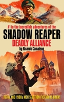 Shadow Reaper: Deadly Alliance: #1 in the incredible adventures. 1970 & 80s men's action fiction! B0C7JLB3ZT Book Cover