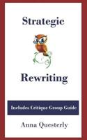 Strategic Rewriting: Includes Critique Group Guide 1482339757 Book Cover