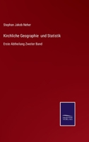 Kirchliche Geographie und Statistik: Erste Abtheilung Zweiter Band 3375094086 Book Cover