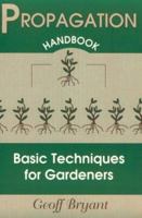 Propagation Handbook: Basic Techniques for Gardeners 0811730654 Book Cover