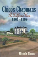 Chico's Chapmans: The California Years 1861-1899 1935807706 Book Cover