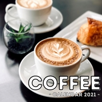 Coffee Calendar 2021: 16-Month Calendar, Cute Gift Idea For Coffee Lovers Women & Men B0941XCTR2 Book Cover