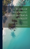 Ruins of Buddhistic Temples in Pragä Valley: Tyandis Barabudur, Mendut and Pawon 1022035045 Book Cover