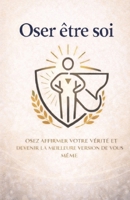 OSER ÊTRE SOI: Le guide simple et sincère pour construire une confiance en soi solide (French Edition) B0GKYSZB3M Book Cover