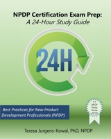 NPDP Certification Exam Prep: A 24-Hour Study Guide 1515191346 Book Cover