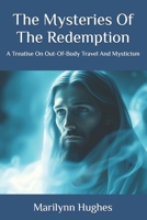 The Mysteries of the Redemption: A Treatise on Out-of-Body Travel and Mysticism 1434825345 Book Cover