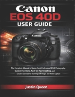 CANON EOS 40D BENUTZERHANDBUCH: Umfassendes Handbuch zur semiprofessionellen DSLR-Fotografie mit schnellen Serienaufnahmen und kreativen Steuerungsfunktionen (German Edition) B0GDV11PK8 Book Cover