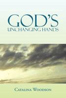 God's Unchanging Hands 1456838652 Book Cover