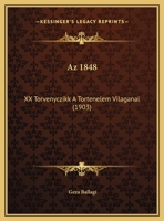 Az 1848: XX Torvenyczikk A Tortenelem Vilaganal (1903) 1162274573 Book Cover
