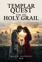 Templar Quest For The Holy Grail: - LOVE AND THE 3RD CRUSADE - 1969319135 Book Cover