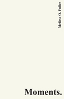 Moments. B08PKS3PWM Book Cover