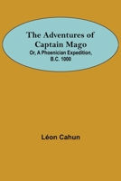 Les Aventures du capitaine Magon, ou Une exploration phénicienne mille ans avant l'ère chrétienne 9354750737 Book Cover