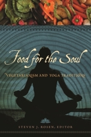 Food for the Soul: Vegetarianism and Yoga Traditions 0313397031 Book Cover