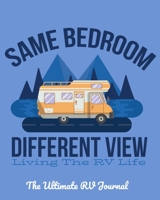 Same Bedroom Different View: Living the RV Life: The Ultimate RV Journal: A perfect campsite logbook 1698943261 Book Cover