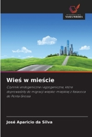 Wies w miescie: Czynniki endogeniczne i egzogeniczne, które doprowadzily do migracji wiejsko-miejskiej z Itaiacoca do Ponta Grossa (Polish Edition) 3330856858 Book Cover