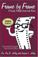 Frame by Frame: 2006-A Family-Friendly Guide to the Movies 0595419429 Book Cover