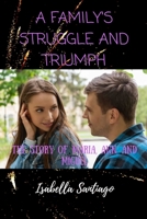 A Family's Struggle and Triumph: The Story Of Maria, Ann, And Miguel B0BRLVQVPW Book Cover