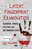 Latent Fingerprint Examination: Elements, Human Factors and Recommendations 163117892X Book Cover