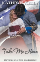 Take Me Home (Southern Belle #6) 1393523293 Book Cover