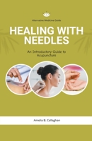 Healing with Needles An Introductory Guide to Acupuncture B0C7PPZ6FT Book Cover