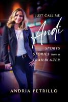 Just Call Me "Andi": Sports Stories from a Trailblazer 1770417931 Book Cover