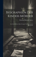 Biographien der Kinder-Mörder: Aus gerichtlichen Akten gezogen und romantisch dargestellt. 1022592483 Book Cover