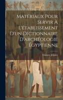 Matériaux pour servir à l'établissement d'un dictionnaire d'archéologie égyptienne 1020496487 Book Cover