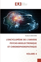 L'ENCYCLOPÉDIE DE L’UNIVERS PSYCHO-BIOELECTRONIQUE ET CHROMOPHONOPATHIQUE - VOLUME 4 6203422541 Book Cover