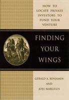 Finding Your Wings: How to Locate Private Investors to Fund Your Venture 0471141518 Book Cover