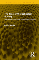 The Rise of the Schooled Society: The History of Formal Schooling in England (Routledge Revivals) 1041370814 Book Cover